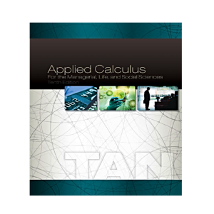 Applied Calculus for the Managerial, Life, and Social Sciences 10th Edition