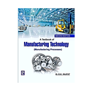 A Textbook of Manufacturing Technology